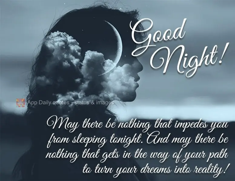 Que hoje nada te impeça de sonhar e que nada atrapalhe o seu caminho para o seu sonho se realizar! Boa noite!