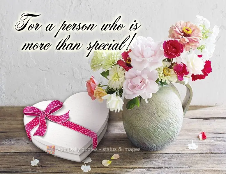 For a person who is more than just special!