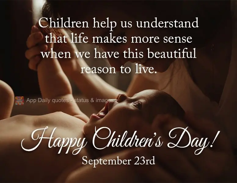 Filhos nos fazem entender que a vida faz mais sentido quando temos esse lindo motivo pra viver. Feliz dia dos filhos! 23 de Setembro