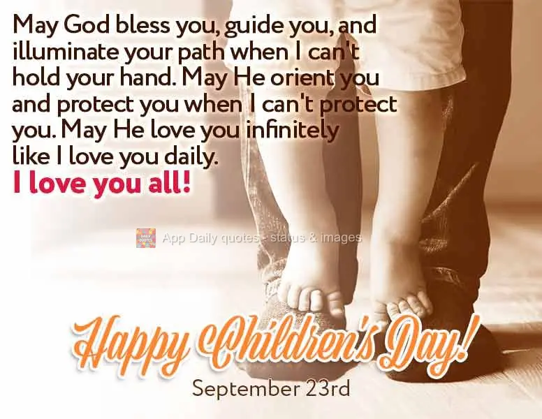 Que Deus os abençoe, os guie e ilumine seus caminhos quando eu não puder segurar em suas mãos, que Ele os oriente e os proteja quando eu não puder pr...