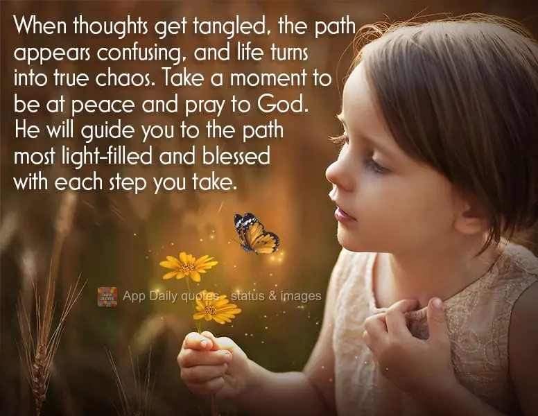 Quando os pensamentos se entrelaçam, o caminho se parece confuso e a vida se transforma num verdadeiro caos. Reserve um momento de paz e oração com De...