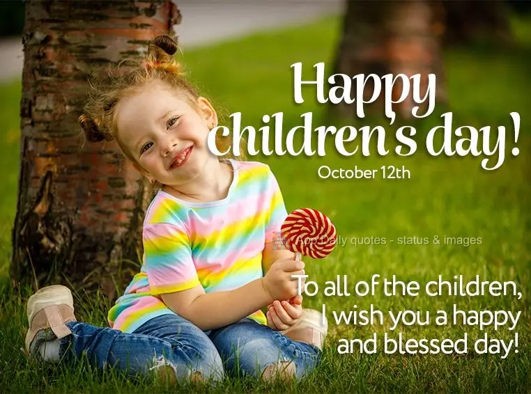 À todas as crianças desejo um feliz e abençoado dia! Feliz dia das crianças! 12 de Outubro