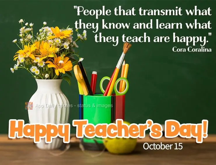 “Feliz aquele que transfere o que sabe e aprende o que ensina.” Feliz dia do Professor! 15 se Outubro Cora Coralina