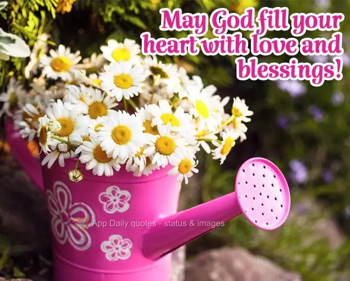 May God fill your heart with love and blessings!