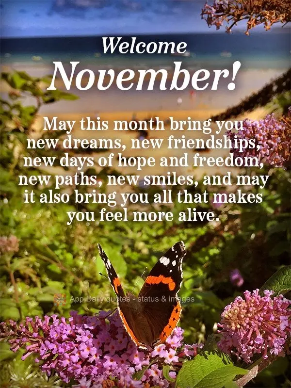 Que esse mês venha para lhe trazer novos sonhos, novas amizades, novos dias de esperança e liberdade, novas rotas, novos sorrisos e que traga também t...