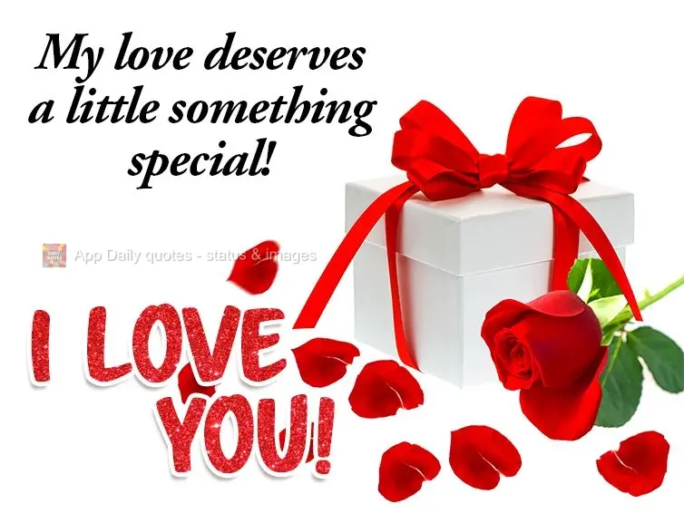 Meu amor merece um mimo especial! Amo você!