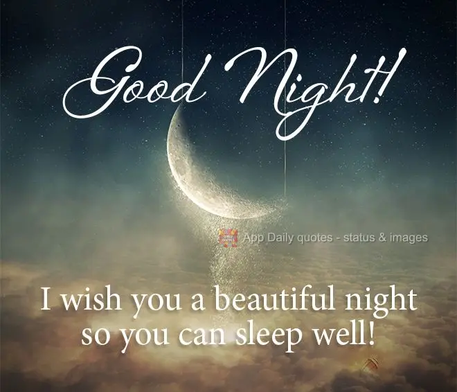 I wish you a beautiful night so you can sleep well! Good Night!