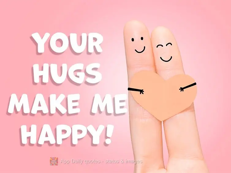 Seu abraço me faz feliz!