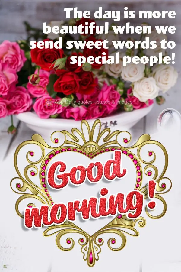 O dia fica mais bonito quando enviamos carinhos para pessoas especiais! Bom dia!