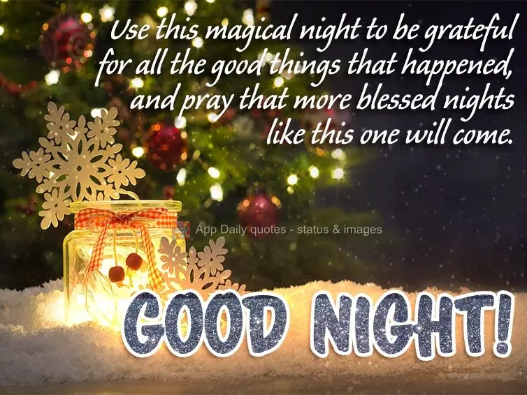 Use this magical night to be grateful for all the good things that happened, and pray that more blessed nights like this one will come. Good night! 