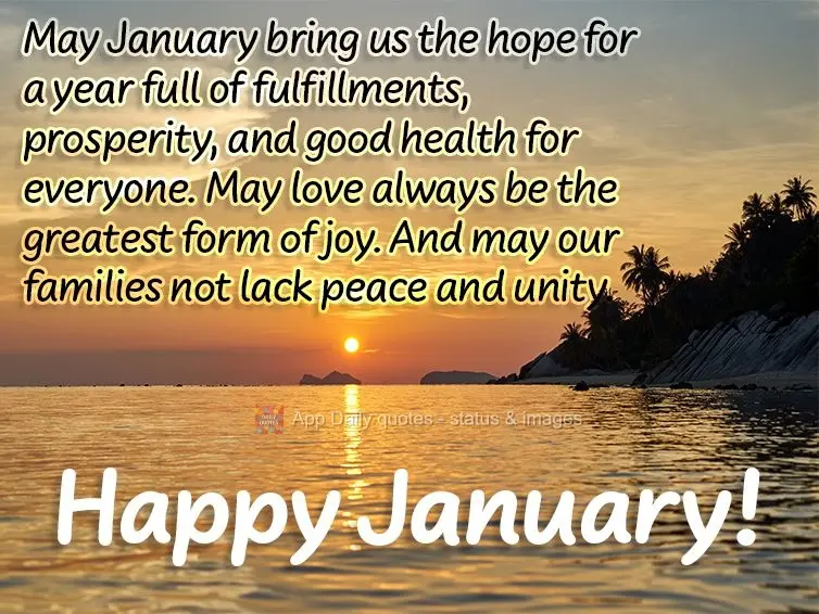 Que janeiro nos traga a esperança de um ano cheio de realizações, prosperidade e muita saúde para todos. Que o amor seja sempre a melhor forma de ser...