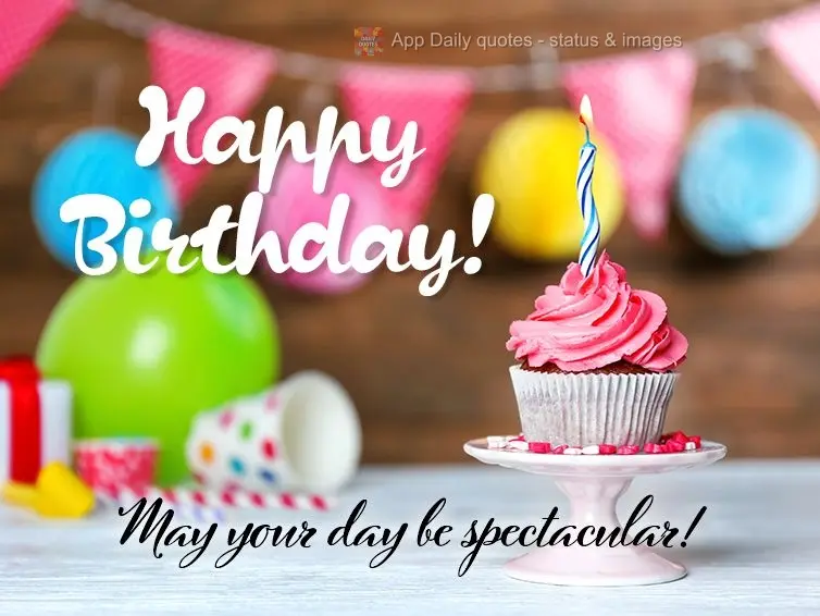 Que o seu dia seja espetacular! Feliz Aniversário!