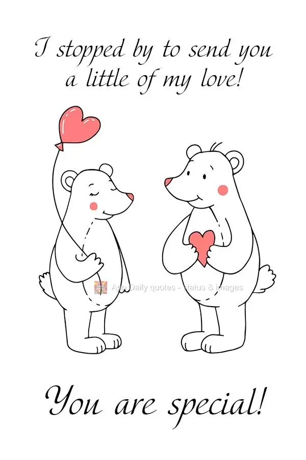 I stopped by to send you a little of my love! You are special!