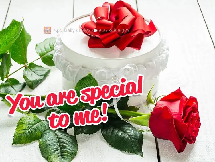 You are special to me!