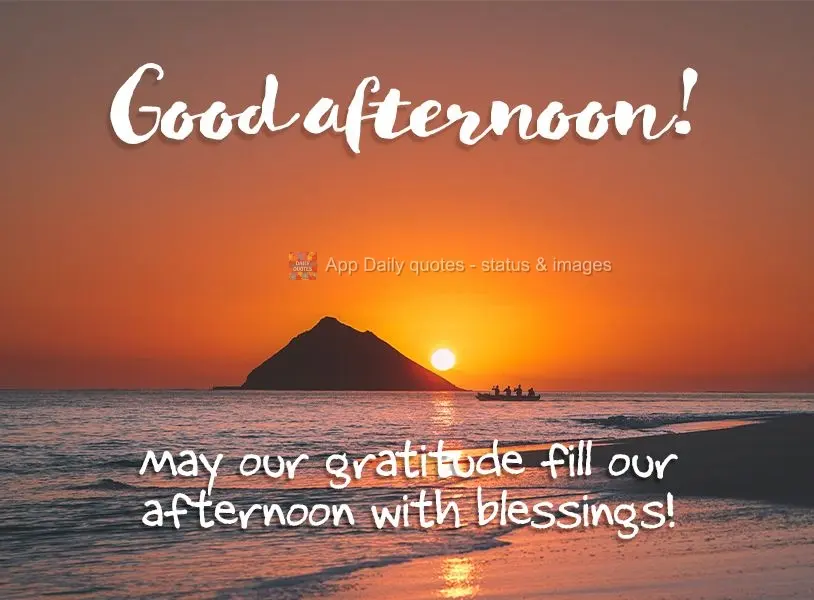 Que nossa gratidão possa encher a tarde de bênçãos! Boa tarde!