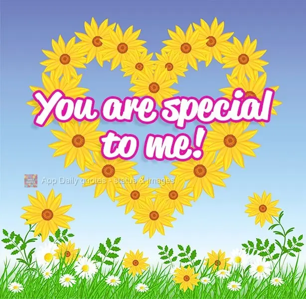 You are special to me!