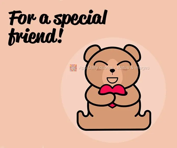 For a special friend!