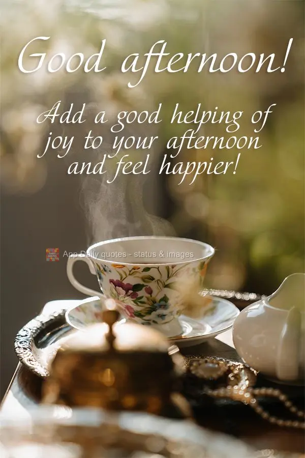 Adicione uma boa dose de alegria nesta tarde e se sentirá mais feliz! Boa tarde! 