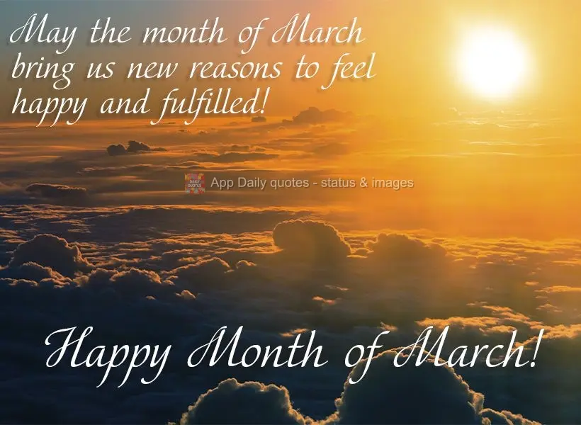 Que o mês de Março nos traga novos motivos para nos sentirmos felizes e realizados! Feliz Mês de Março!