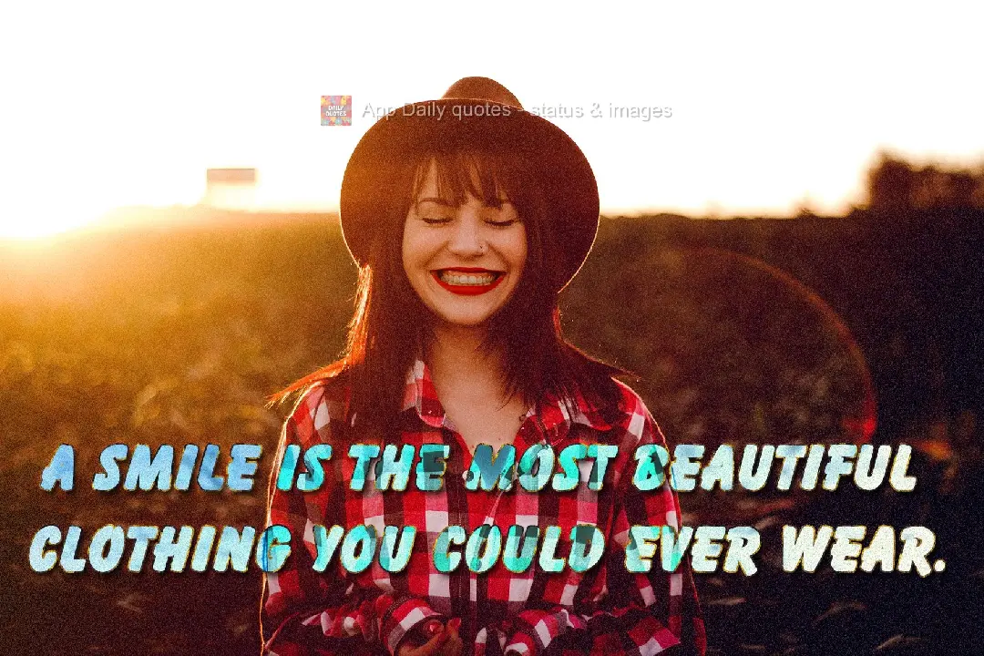 A smile is the most beautiful outfit you could ever wear.