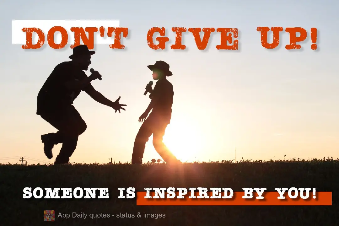 Someone is inspired by you! Don't give up!