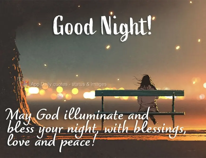 Que Deus possa te iluminar e abençoar a sua noite com muitas bênçãos, amor e paz! Boa noite! 