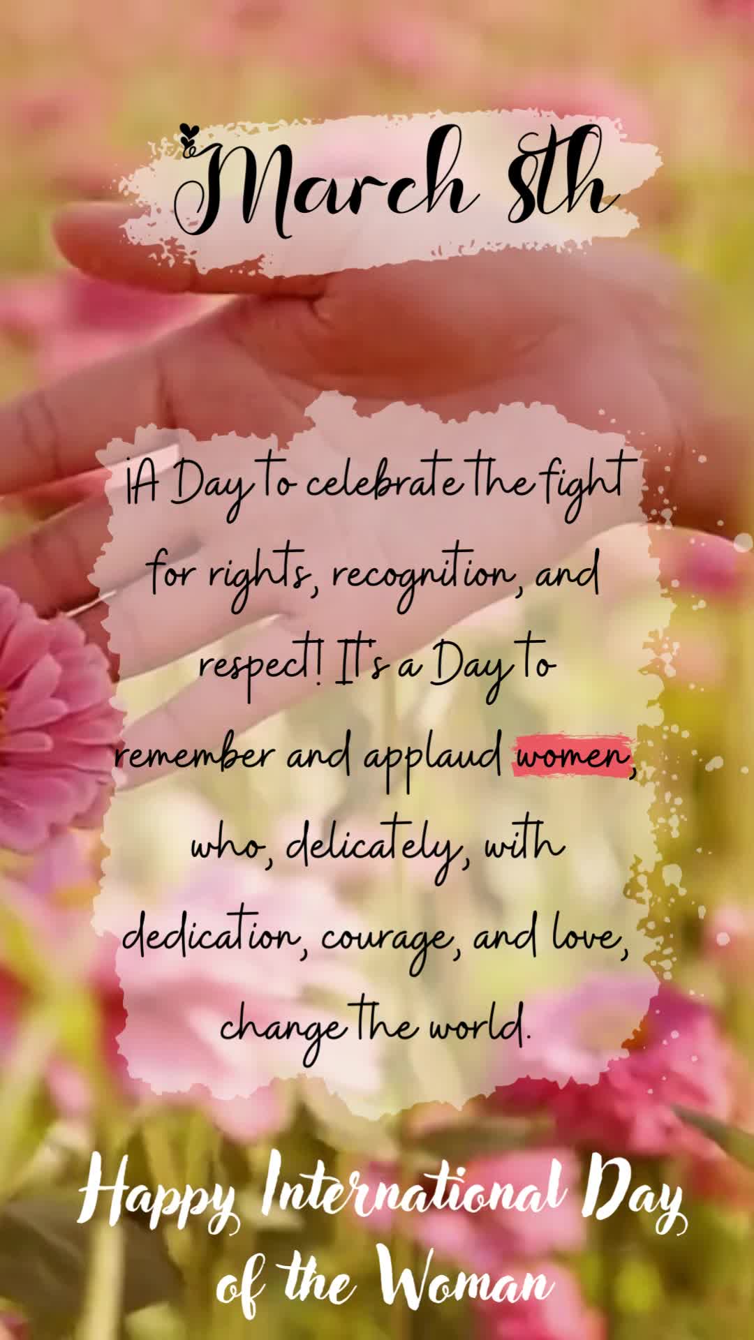 8 de março
Dia de celebrar a luta pelos direitos, por reconhecimento e por respeito! 
Dia de lembrar e aplaudi-las com delicadeza, dedicação, corage...