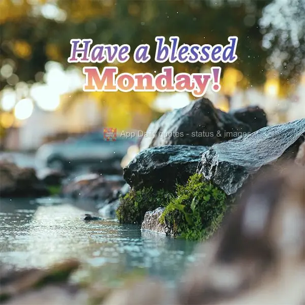 Tenha uma Segunda-feira abençoada!