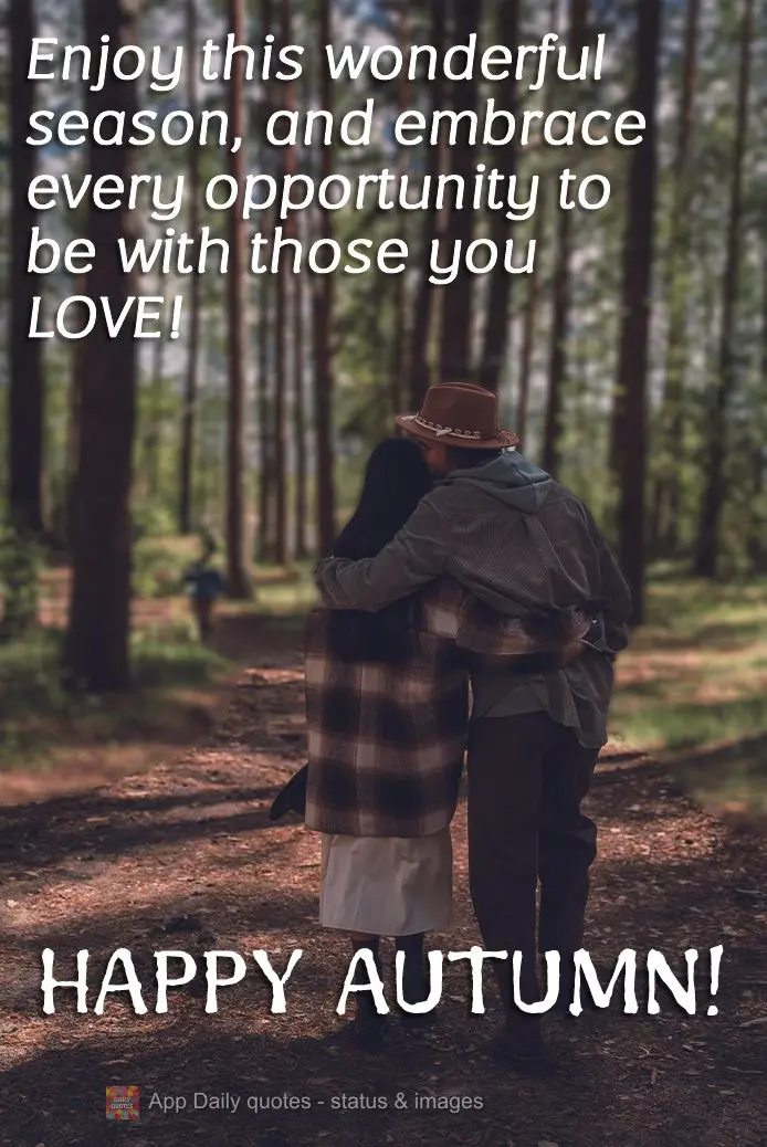 Aproveite esta estação gostosa e abrace todas as oportunidades de ficar ao lado de quem você ama! Feliz Outono!