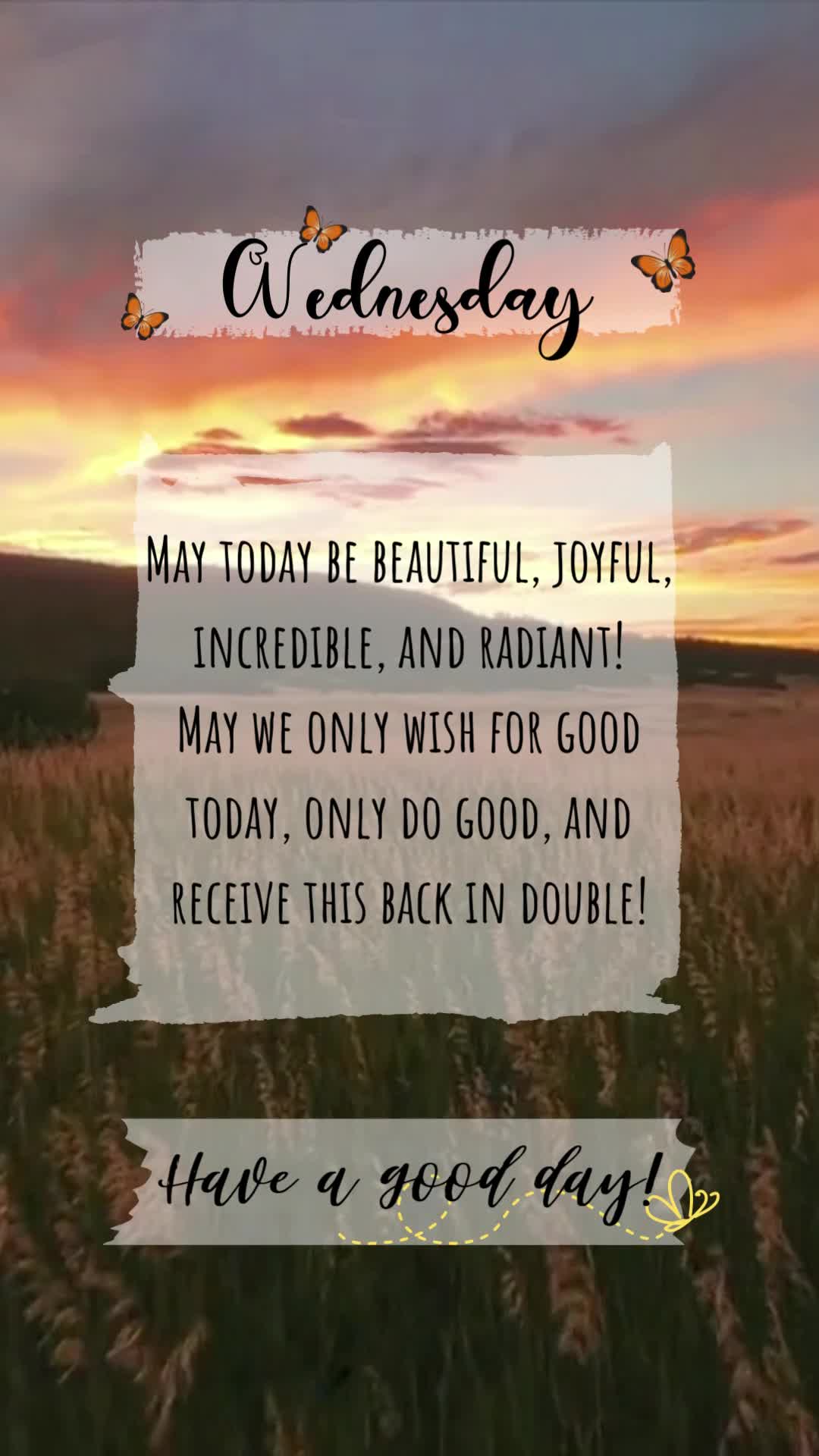 Quarta-feira 

Que hoje seja lindo, seja feliz, seja incrível e radiante! 
Que hoje a gente só queira o bem, só faça o bem e receba isso em dobro!...