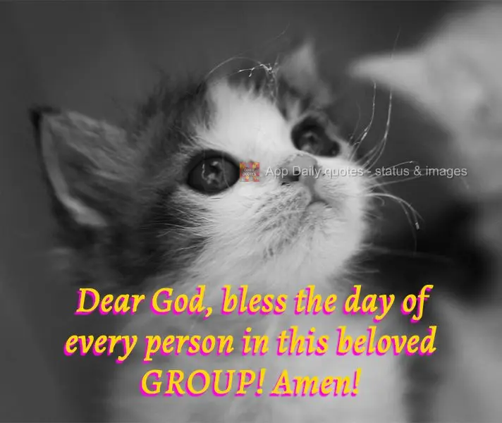 Dear God, bless the day of every person in this beloved group! Amen!