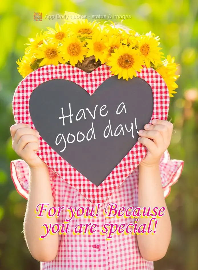 Bom dia! Para você! Porque é especial!