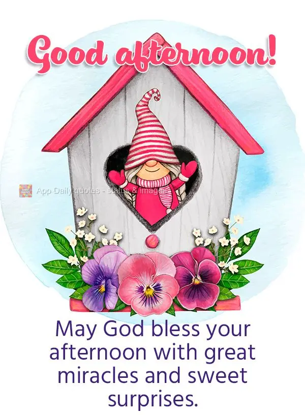 Que Deus abençoe a sua tarde com grandes milagres e boas surpresas. Boa tarde!