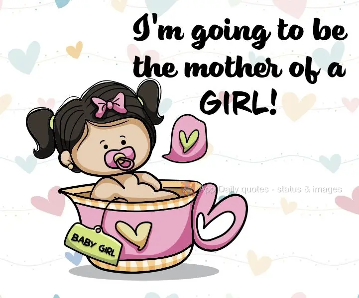 I'm going to be the mother of a little girl!
