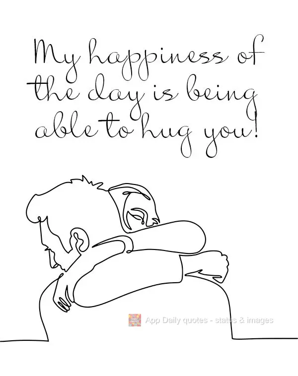 Alegria do dia é poder te abraçar!