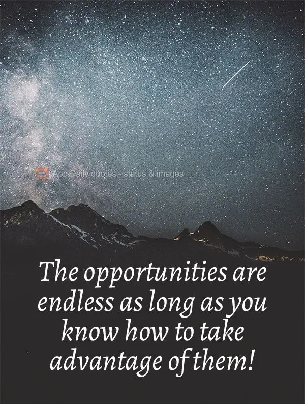 As oportunidade são infinitas desde que você saiba aproveitá-las!