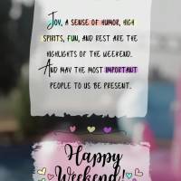 Alegria, bom humor, alto astral, diversão e descanso sejam o ponto alto do final de semana. 
E que estejam presentes as pessoas mais importantes pra ge...