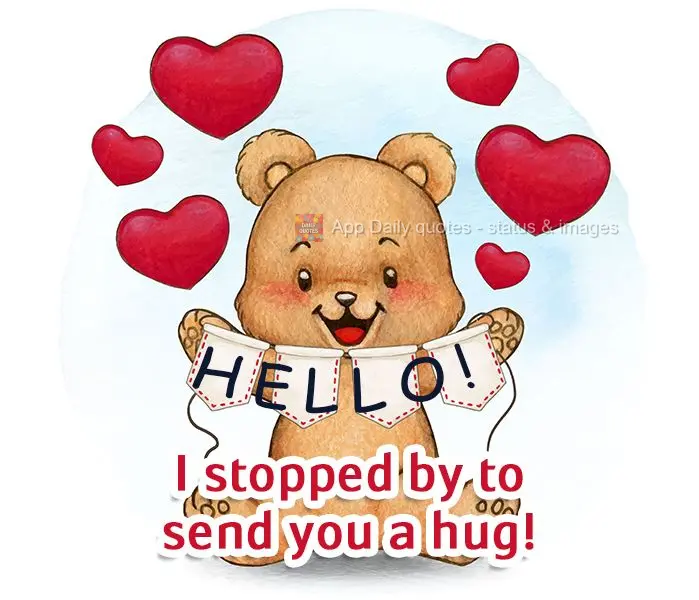 Hello! I stopped by to send you a hug!