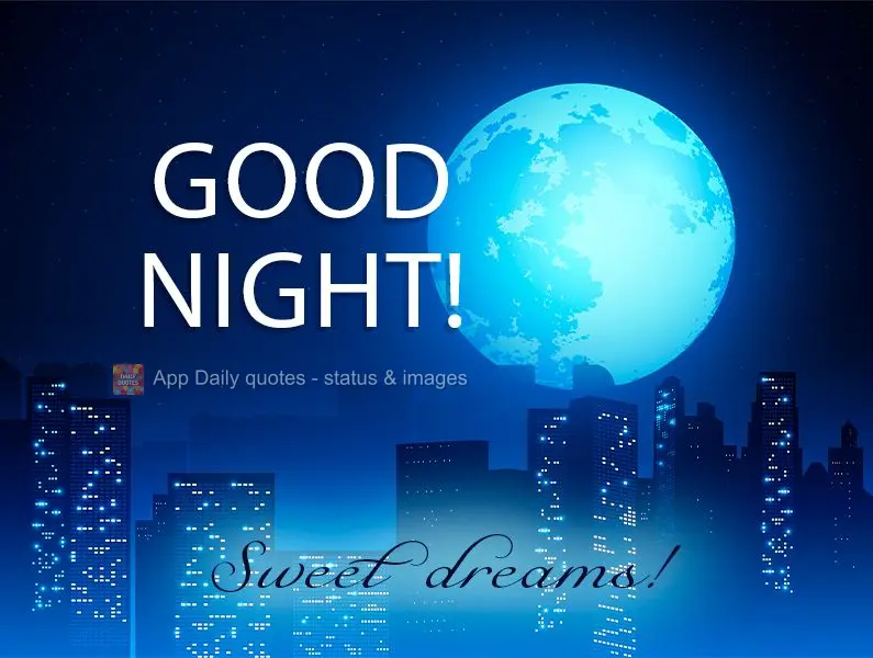 Good night! Sweet dreams!