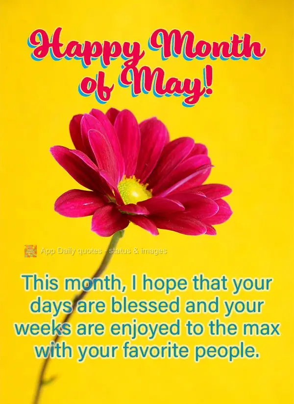 This month, I hope that your days are blessed and your weeks are enjoyed to the max with your favorite people. Happy Month of May!