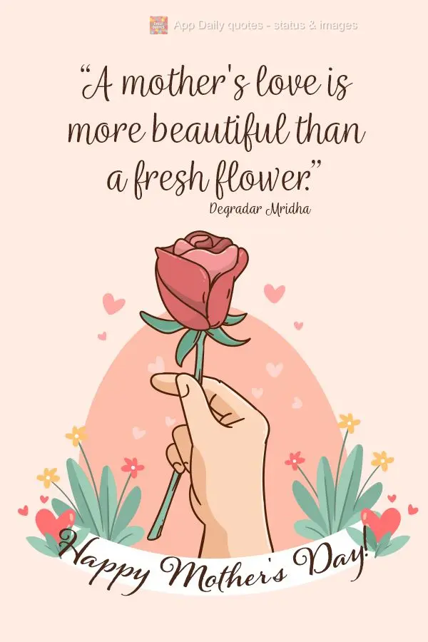 "A mother's love is more beautiful than a fresh flower." Happy Mother's Day! Degradar Mridha