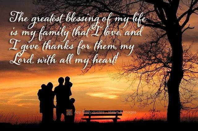 The greatest blessing of my life is my family that I love so much and give thanks for, my Lord, with all my heart!
