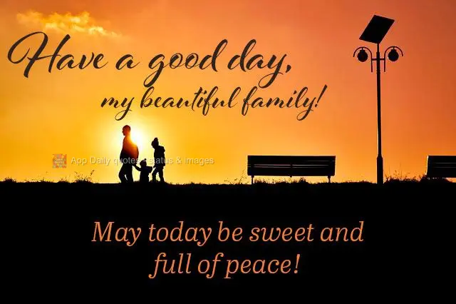 Que o dia de hoje seja doce e repleto de paz!
 Bom dia, família linda!