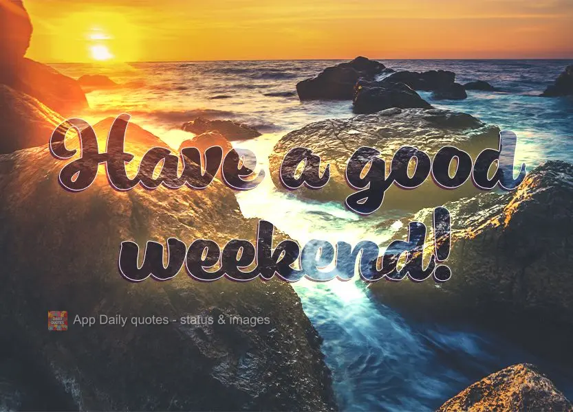 Have a good weekend!