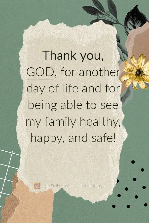 Thank you God, for another day of life and for being able to see my family healthy, happy, and safe!