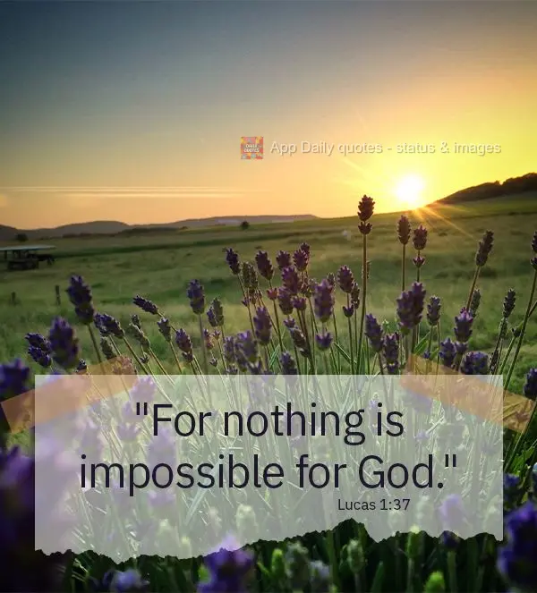 "For nothing is impossible for God." Lucas 1:37
