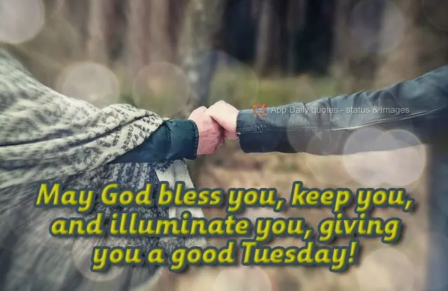 May God bless you, keep you, and illuminate you, granting you a good Tuesday!