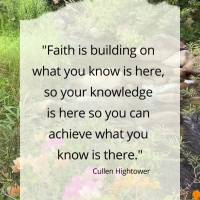 "Fé é construir sobre o que você sabe que está aqui, então seu conhecimento está aqui para que você possa alcançar o que você sabe que está lá...