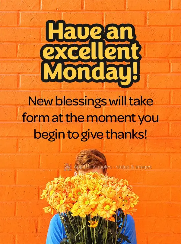 Novas bênçãos vão surgir a partir do momento em que você começar a agradecer! Excelente Segunda-feira! 