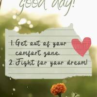 Saia da zona de conforto e lute pelo seu sonho! BOM DIA!